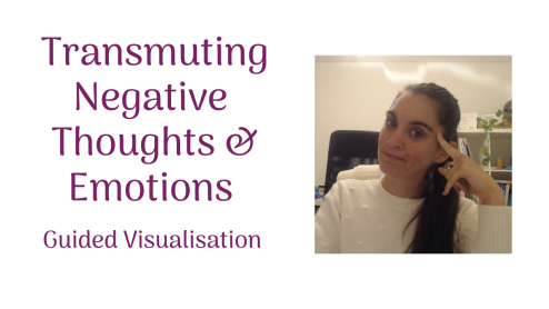 Transmute All Negative Thoughts & Emotions with this Guided Meditation