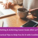 Career Transformation After 40: How to Confidently Set and Achieve Your Goals