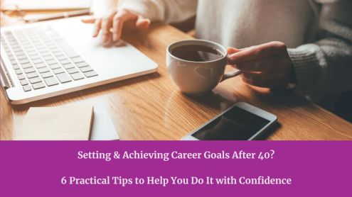 Career Transformation After 40: How to Confidently Set and Achieve Your Goals