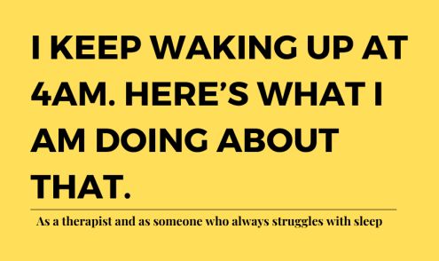 I keep waking up at 4am. Here’s what I am doing to sort that out, as a therapist and as someone who always struggles with sleep.
