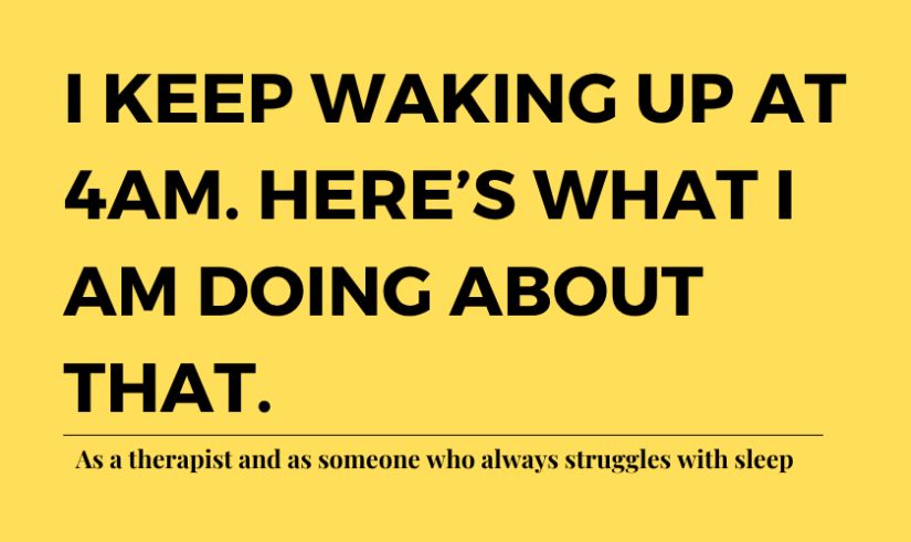 I keep waking up at 4am. Here’s what I am doing to sort that out, as a therapist and as someone who always struggles with sleep.