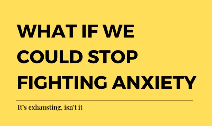 What if we could stop fighting anxiety? It’s exhausting, isn’t it.